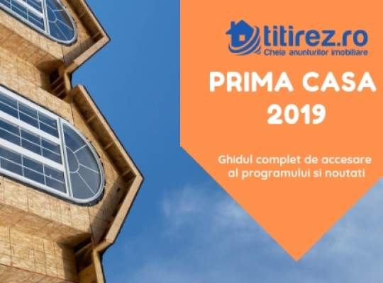 Prima Casa 2019: Ghidul complet de accesare al programului si noutati