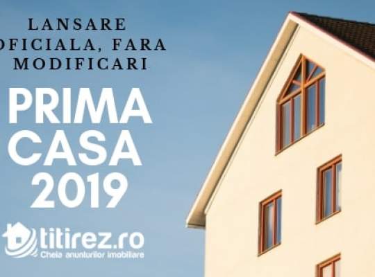 Prima Casa 2019 - lansare oficiala, fara modificari