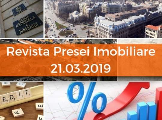 Revista Presei imobiliare: cele mai importante stiri imobiliare din 21.03.2019