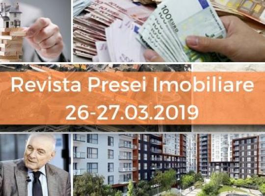 Revista Presei imobiliare: cele mai importante stiri imobiliare din 26-27.03.2019